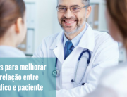 Dicas para melhorar a relação entre médico e paciente